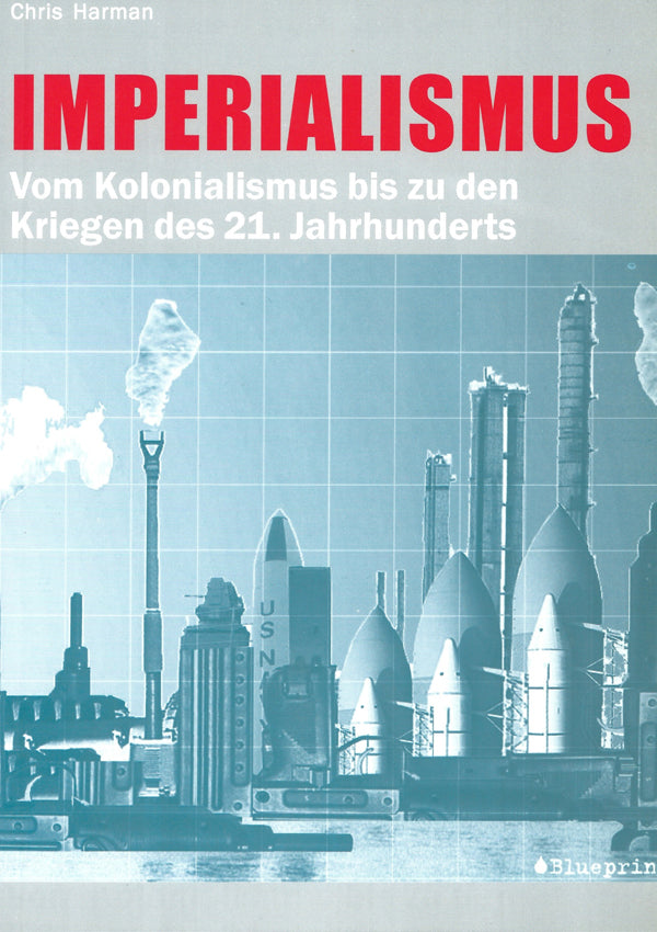 Imperialismus: Vom Kolonialismus bis zu den Kriegen des 21. Jahrhunderts